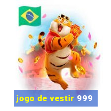 jogo de vestir 999